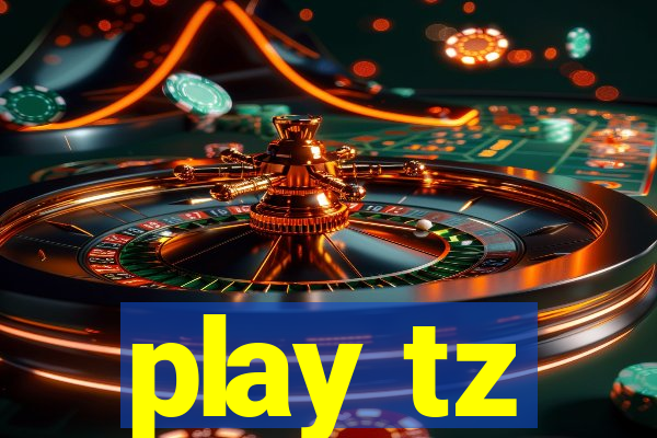 play tz